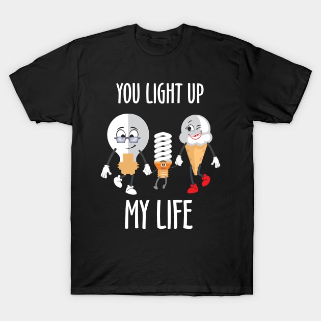 You Light Up My Life T-Shirt by Diannas